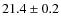 $21.4 \pm 0.2$