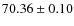 $70.36 \pm 0.10$