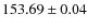 $153.69 \pm 0.04$