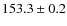 $153.3 \pm 0.2$