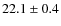 $22.1 \pm 0.4$
