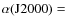 $\alpha ({\rm J2000}) =$