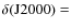 $\delta ({\rm J2000})=$