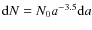 ${\rm d}N=N_0 a^{-3.5} {\rm d}a$