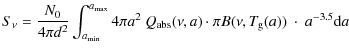 $\displaystyle S_{\nu} = {N_0 \over 4 {\pi d^2}} \int_{a_{\rm min}}^{a_{\rm max}...
...\pi a^2~Q_{\rm abs}(\nu,a) \cdot \pi B(\nu,T_{\rm g}(a))~\cdot~a^{-3.5}{\rm d}a$