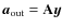 ${\vec{a}_{\rm out}}= \mathbf{A}\vec{y}$