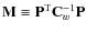 $\mathbf{M}\equiv \mathbf{P}^{\rm T}{\mathbf{C}_w^{-1}}\mathbf{P}$