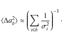 \begin{displaymath}%
\langle\Delta a_b^2 \rangle \approx
\left(\sum_{{t}\in b}\frac{1}{\sigma_{t}^2}\right)^{-1}\cdot
\end{displaymath}