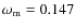 $\omega_{\rm m} = 0.147$