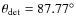 $\theta_{\rm det} = 87.77^\circ$