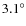 $3.1^\circ$