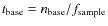 $t_{\rm base}= n_{\rm base}/f_{\rm sample}$