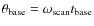 $\theta_{\rm base} = \omega_{\rm scan}t_{\rm base}$