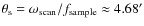 $\theta_{\rm s}=
\omega_{\rm scan}/f_{\rm sample} \approx 4.68'$