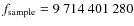 $f_{\rm sample}=
9~714~401~280$
