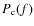 $P_{\rm c}(f)$