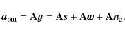 \begin{displaymath}%
{\vec{a}_{\rm out}}= \mathbf{A}\vec{y}= \mathbf{A}\vec{s}+ \mathbf{A}\vec{w}+ \mathbf{A}{\vec{n}_{\rm c}}.
\end{displaymath}