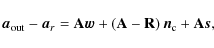 \begin{displaymath}%
{\vec{a}_{\rm out}}- {\vec{a}_r}= \mathbf{A}\vec{w}+ \left(...
...hbf{A}-\mathbf{R}\right){\vec{n}_{\rm c}}+ \mathbf{A}\vec{s},
\end{displaymath}