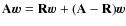 $\mathbf{A}\vec{w}= \mathbf{R}\vec{w}+ (\mathbf{A}-\mathbf{R})\vec{w}$