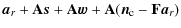 $\displaystyle {\vec{a}_r}+ \mathbf{A}\vec{s}+ \mathbf{A}\vec{w}+ \mathbf{A}({\vec{n}_{\rm c}}- \mathbf{F}{\vec{a}_r})$