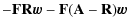 $\displaystyle -\mathbf{F}\mathbf{R}\vec{w}- \mathbf{F}(\mathbf{A}-\mathbf{R})\vec{w}$