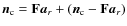 ${\vec{n}_{\rm c}}= \mathbf{F}{\vec{a}_r}+ ({\vec{n}_{\rm c}}-\mathbf{F}{\vec{a}_r})$