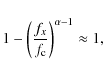 \begin{displaymath}%
1 - \left(\frac{f_x}{f_{\rm c}}\right)^{\alpha-1} \approx 1,
\end{displaymath}