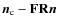 ${\vec{n}_{\rm c}}-\mathbf{F}\mathbf{R}\vec{n}$