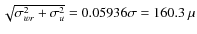 $\sqrt{\sigma_{wr}^2 + \sigma_u^2} = 0.05936\sigma = 160.3~\mu$