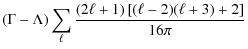 $\displaystyle (\Gamma-\Lambda)\sum_\ell
\frac{(2\ell+1)\left[(\ell-2)(\ell+3)+2\right]}{16\pi}$