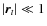 $\vert{\vec r}_{t}\vert \ll 1$