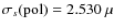 $\sigma_s({\rm pol}) = 2.530~\mu$