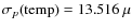 $\sigma_p({\rm temp}) = 13.516~\mu$