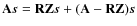 $\mathbf{A}\vec{s}= \mathbf{R}\mathbf{Z}\vec{s}+ (\mathbf{A}-\mathbf{R}\mathbf{Z})\vec{s}$