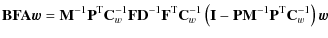 $\displaystyle \mathbf{B}\mathbf{F}\mathbf{A}\vec{w}= {\mathbf{M}^{-1}}\mathbf{P...
...-\mathbf{P}{\mathbf{M}^{-1}}\mathbf{P}^{\rm T}{\mathbf{C}_w^{-1}}\right)\vec{w}$