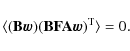 \begin{displaymath}%
\langle (\mathbf{B}\vec{w})(\mathbf{B}\mathbf{F}\mathbf{A}\vec{w})^{\rm T}\rangle =0.
\end{displaymath}