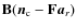 $\mathbf{B}({\vec{n}_{\rm c}}-\mathbf{F}{\vec{a}_r})$