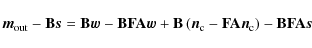 \begin{displaymath}%
{\vec{m}_{\rm out}}- \mathbf{B}\vec{s}= \mathbf{B}\vec{w}- ...
...vec{n}_{\rm c}}\right) -\mathbf{B}\mathbf{F}\mathbf{A}\vec{s}
\end{displaymath}