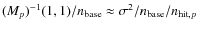$(M_p)^{-1}(1,1)/n_{\rm base}\approx \sigma^2/n_{\rm base}/n_{{\rm hit},p}$