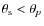$\theta_{\rm s}< \theta_p$