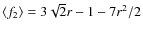 $\langle f_2\rangle = 3\sqrt{2}r - 1 - 7r^2/2$
