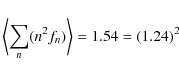 \begin{displaymath}%
\left\langle \sum_n(n^2f_n)\right\rangle = 1.54 =
(1.24)^2
\end{displaymath}