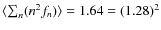 $\langle \sum_n(n^2f_n)\rangle = 1.64 = (1.28)^2$
