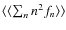 $ \langle\langle\sum_n n^2f_n\rangle\rangle$