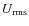 $U_{\rm rms}$