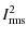 $\displaystyle %
I_{\rm rms}^2$