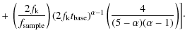 $\displaystyle + ~\left(\frac{2f_{\rm k}}{f_{\rm sample}}\right)\left(2f_{\rm k}...
...base}\right)^{\alpha-1}
\left(\frac{4}{(5-\alpha)(\alpha-1)}\right)\biggr]\cdot$