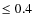 $\leq 0.4$