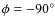 $\phi = -90^\circ $