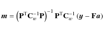 \begin{displaymath}%
\vec{m}= \left(\mathbf{P}^{\rm T}{\mathbf{C}_w^{-1}}\mathbf...
...m T}{\mathbf{C}_w^{-1}}\left(\vec{y}-\mathbf{F}\vec{a}\right)
\end{displaymath}
